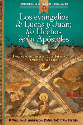 Los Evangelios de Lucas Y Juan; Los Hechos de Los Apóstoles