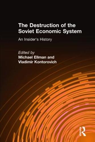 The Destruction of the Soviet Economic System: An Insider's History