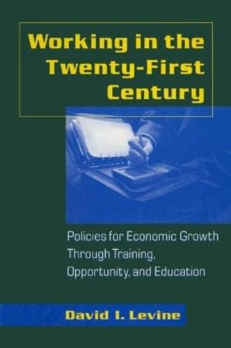 Working in the Twenty-First Century: Policies for Economic Growth Through Training, Opportunity, and Education