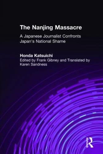 The Nanjing Massacre: A Japanese Journalist Confronts Japan's National Shame