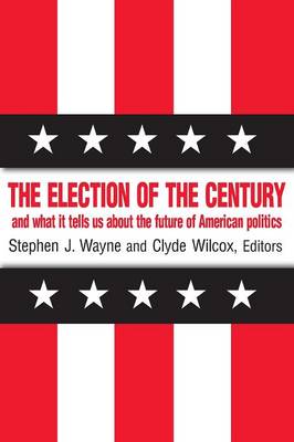 The Election of the Century: The 2000 Election and What it Tells Us About American Politics in the New Millennium