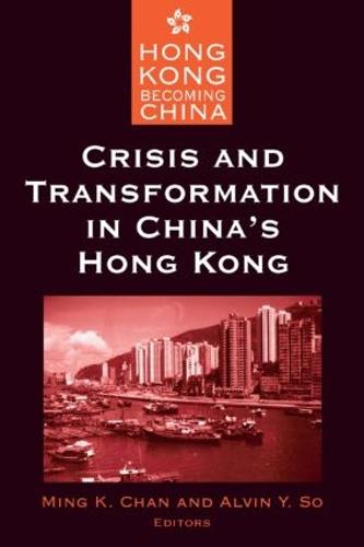 Crisis and Transformation in China's Hong Kong