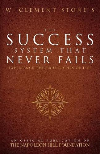 W. Clement Stone's The Success System That Never Fails