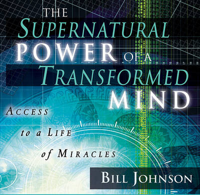 The Supernatural Power of a Transformed Mind