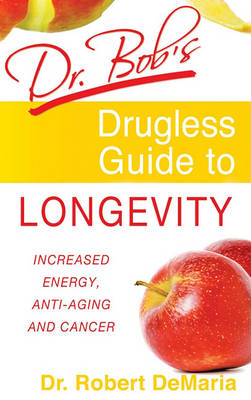 Dr. Bob's Drugless Guide to Longevity