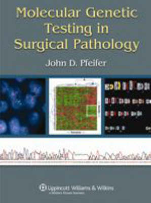 Molecular Genetic Testing in Surgical Pathology
