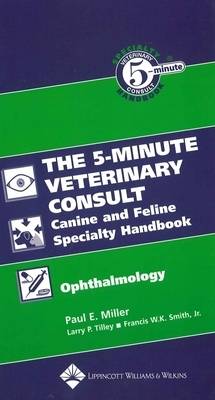 The 5-minute Veterinary Consult Canine and Feline Specialty Handbook:: Ophthalmology