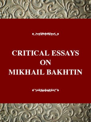 Critical Essays on Mikhail Bakhtin