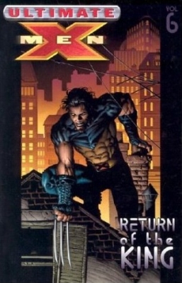 Ultimate X-men Vol.6: Return Of The King