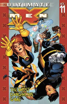 Ultimate X-Men Vol.11: The Most Dangerous Game