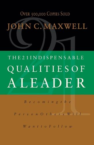 The 21 Indispensable Qualities of a Leader