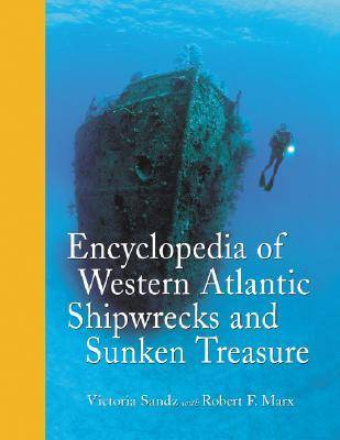 Encyclopedia of Western Atlantic Shipwrecks and Sunken Treasure