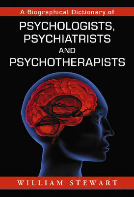 A Biographical Dictionary of Psychologists, Psychiatrists and Psychotherapists