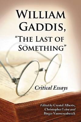 William Gaddis, "The Last of Something"