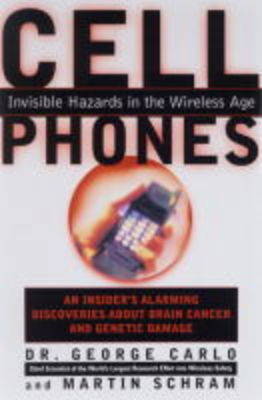 Cell Phones: Invisible Hazards in the Wireless Age