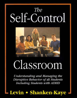 The Self-Control Classroom: Understanding and Managing the Disruptive Behavior of All Students Including Students with ADHD