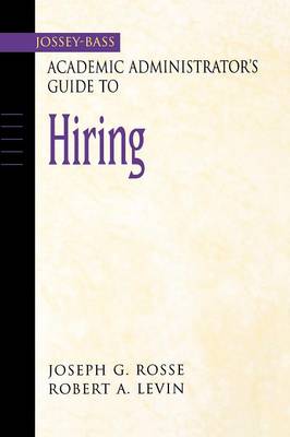 The Jossey-Bass Academic Administrator's Guide to Hiring