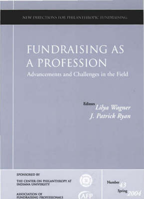 Fundraising as a Profession Advancements and Challenges in the Field