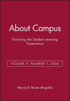 About Campus: Enriching the Student Learning Experience, Volume 9, Number 1, 2004