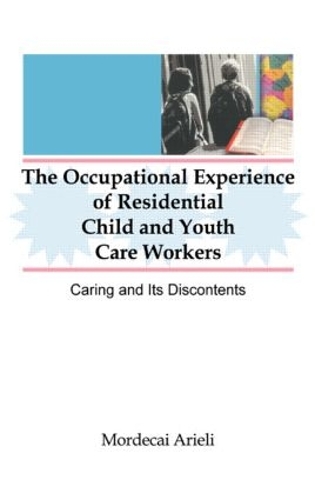 The Occupational Experience of Residential Child and Youth Care Workers