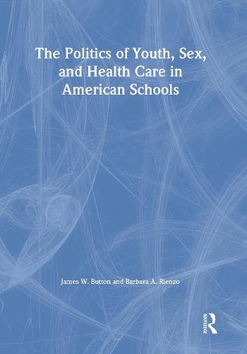 The Politics of Youth, Sex, and Health Care in American Schools
