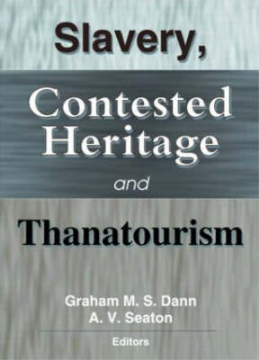 Slavery, Contested Heritage, and Thanatourism