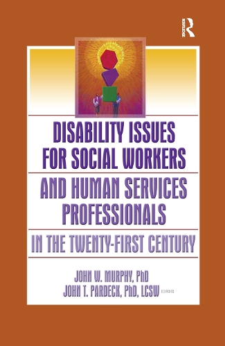Disability Issues for Social Workers and Human Services Professionals in the Twenty-First Century