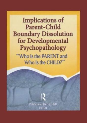 Implications of Parent-Child Boundary Dissolution for Developmental Psychopathology