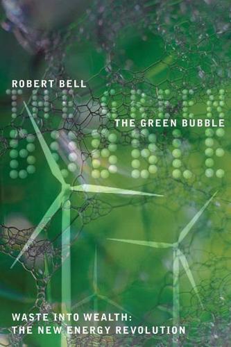 Green Bubble, The: Waste into Wealth -the New Energy Revolution