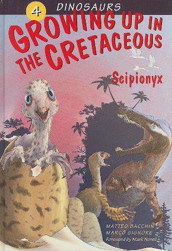 Dinosaurs Bk 4: Growing Up in the Cretaceous. Scipionyx