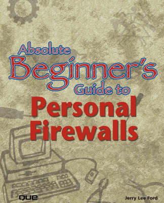 Absolute Beginner's Guide to Personal Firewalls