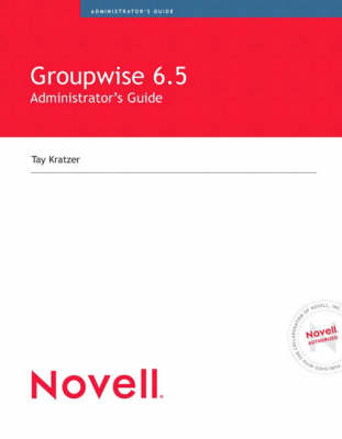 Novell's GroupWise 6.5 Administrators Guide