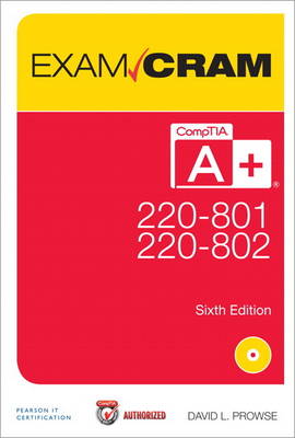 CompTIA A+ 220-801 and 220-802 Exam Cram