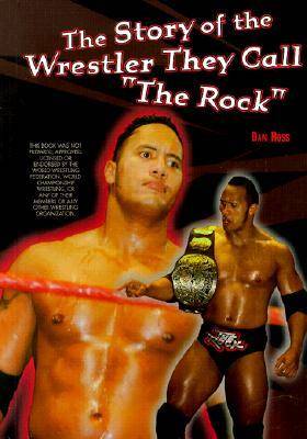 The Story of the Wrestler They Call the Rock