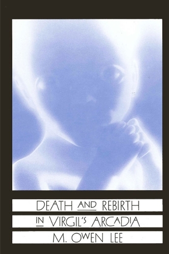 Death and Rebirth in Virgil's Arcadia