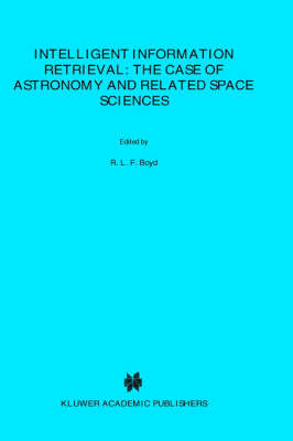Intelligent Information Retrieval: The Case of Astronomy and Related Space Sciences
