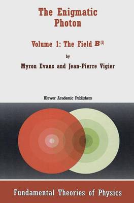 The Enigmatic Photon: The Field B3 v. 1