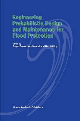 Engineering Probabilistic Design and Maintenance for Flood Protection
