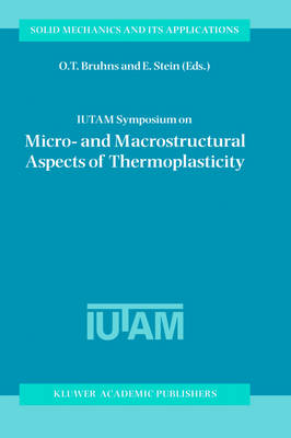 IUTAM Symposium on Micro- and Macrostructural Aspects of Thermoplasticity