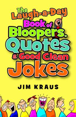 The Laugh-a-Day Book of Bloopers, Quotes & Good Clean Jokes