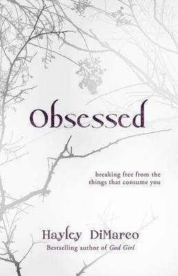 Obsessed – Breaking Free from the Things That Consume You