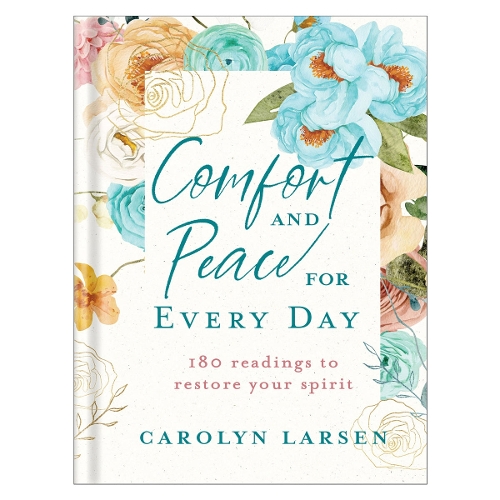 Comfort and Peace for Every Day – 180 Readings to Restore Your Spirit