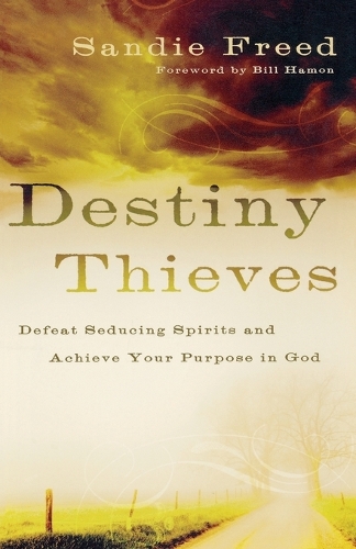 Destiny Thieves – Defeat Seducing Spirits and Achieve Your Purpose in God