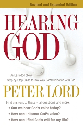 Hearing God – An Easy–to–Follow, Step–by–Step Guide to Two–Way Communication with God