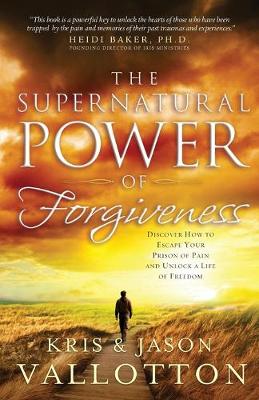 The Supernatural Power of Forgiveness