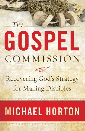 The Gospel Commission – Recovering God`s Strategy for Making Disciples
