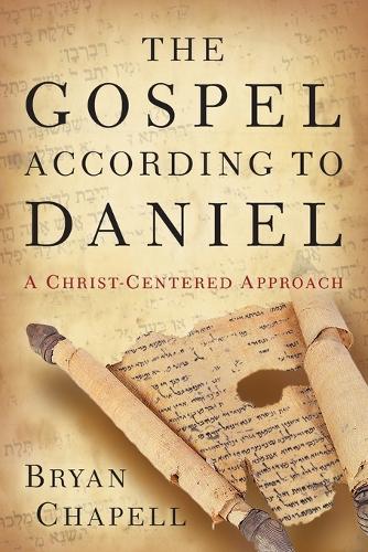 The Gospel according to Daniel – A Christ–Centered Approach