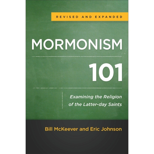 Mormonism 101 – Examining the Religion of the Latter–day Saints