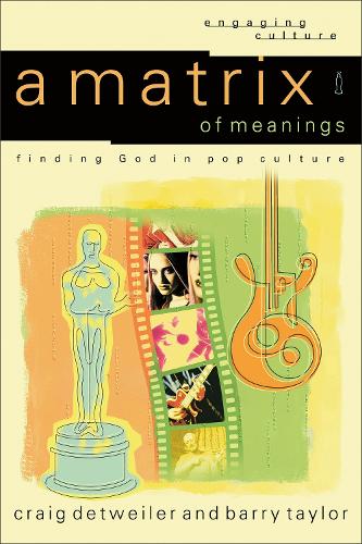 A Matrix of Meanings – Finding God in Pop Culture