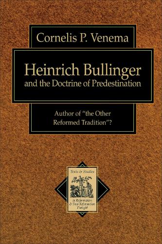 Heinrich Bullinger and the Doctrine of Predestination